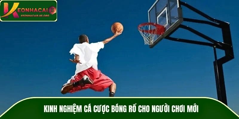 Kinh nghiệm cá cược bóng rổ cho người chơi mới