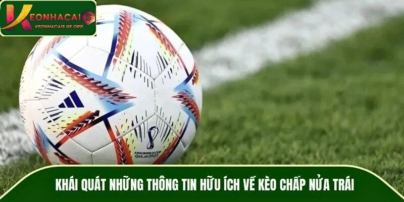Khái quát những thông tin hữu ích về kèo chấp nửa trái